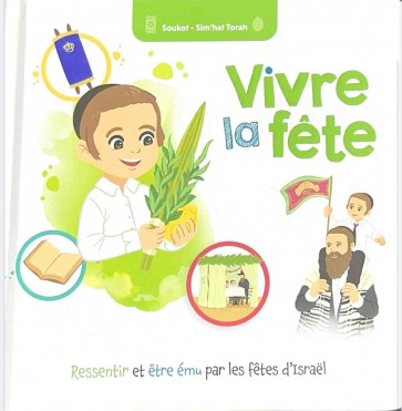 Vivre avec la fête - Soukot -Simhat Torah