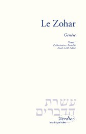 Le Zohar – Genèse, tome I Préliminaires, Beréchit, Noah, Lekh Lekha