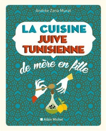 La Cuisine Juive Tunisienne de Mère en fille