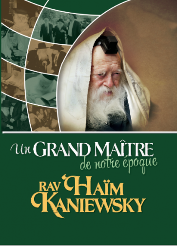 Un Grand Maître de notre époque, Rav Haïm Kanievski