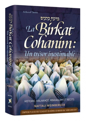 Birkat Cohanim : Un trésor inestimable - Histoire, Halakhot, Minhaguim et récits