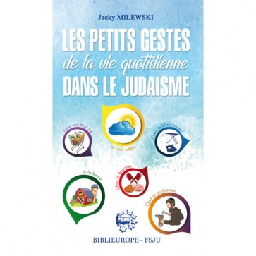 Les petits gestes de la vie quotidiennes dans le Judaïsme 