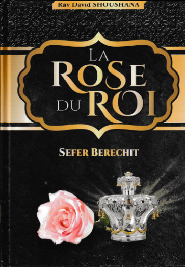 La rose du Roi Sefer Béréchit