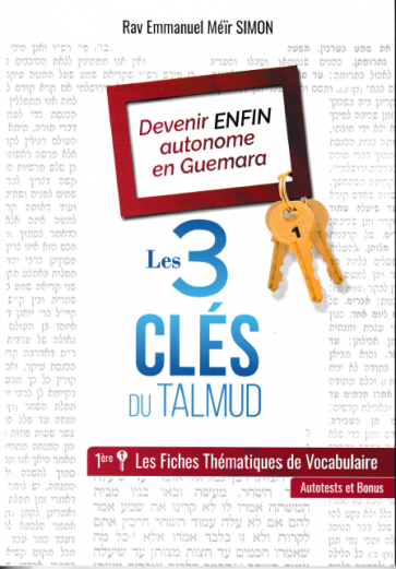 Les 3 Clés du Talmud - Devenir ENFIN autonome en Guemara