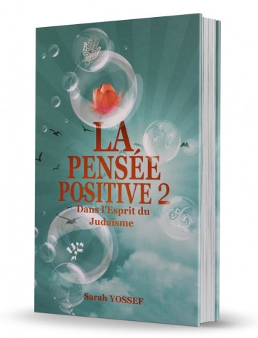 La Pensée Positive 2. Dans l'Esprit du Judaïsme.