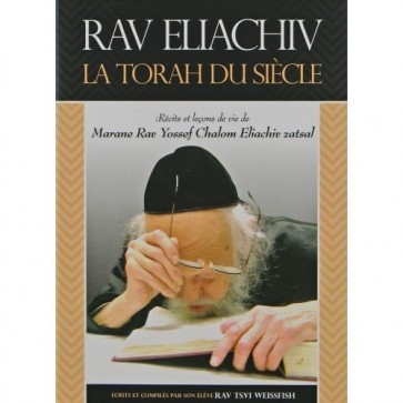 Rav Eliachiv - La Torah du Siècle