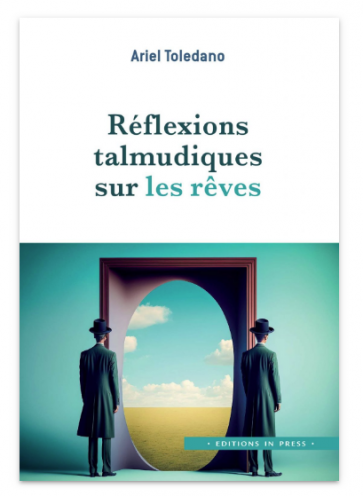 Réflexions talmudiques sur les rêves. Dr Ariel Toledano