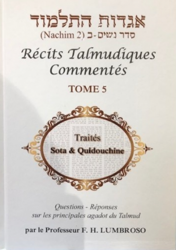 Récits Talmudiques Commentés T.5 Traités Sota et Quidouchine