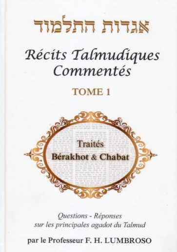 Récits Talmudiques Commentés T.1 Berakhot et Chabat