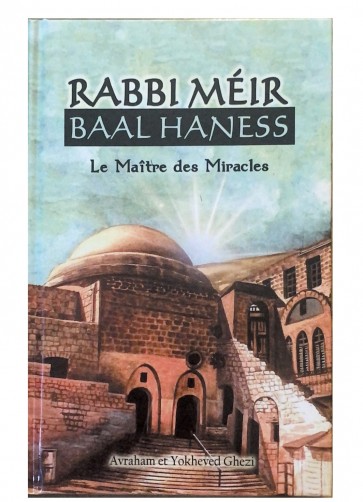 Rabbi Méir Baal Haness - Le Maître Des Miracles 