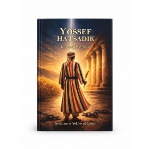 Yossef HaTsadik  Du Rêve a la Royauté
