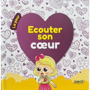 ÉCOUTER SON CŒUR - LA PEUR TOME 4