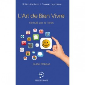 L'Art de Bien Vivre. Formulé par la Torah