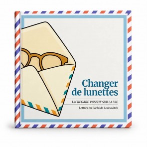 Changer De Lunettes - Le Regard Positif Sur La Vie- Lettre du rabbi de Loubavitch