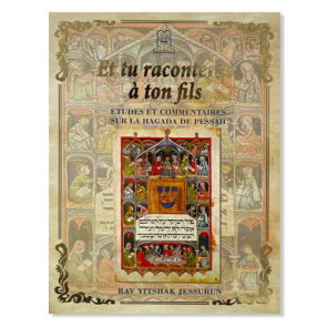 ET TU RACONTERAS A TON FILS Etudes et commentaires sur la Hagada de Pessa’h, la période du ‘Omer, et la fête de Chavouot