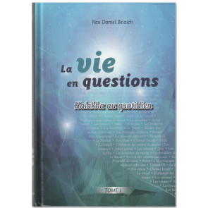 La vie en questions Halakha au quotidien Tome1