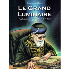 LE GRAND LUMINAIRE vingt-cinq récits sur le prince de la Torah Rav Ovadia Yossef Zal'