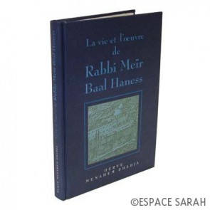La vie et l'œuvre de Rabbi Meïr Baal Haness