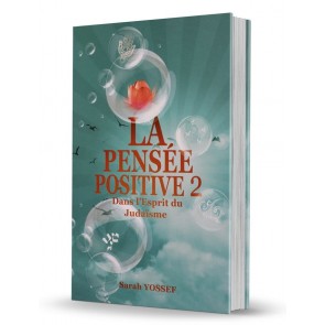 La Pensée Positive 2. Dans l'Esprit du Judaïsme.