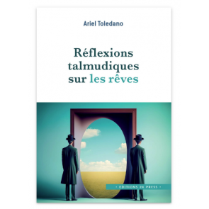 Réflexions talmudiques sur les rêves. Dr Ariel Toledano