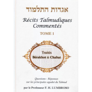 Récits Talmudiques Commentés T.1 Berakhot et Chabat
