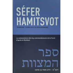 SEFER HAMITSVOT- RAMBAM La nomenclature des 613 commandements de la Torah d'après le Rambam